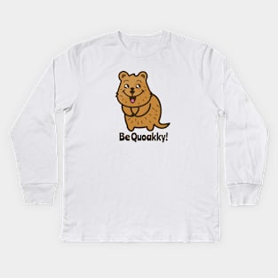 Be Quoakky! Kids Long Sleeve T-Shirt